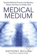 Kniha: Medical Medium (Anthony William). Hay House, 2015 Kniha: Medical Medium (Anthony William). Hay House, 2015