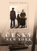 Kniha: Český New York (Martin Nekola). Universum, 2021 Kniha: Český New York (Martin Nekola). Universum, 2021
