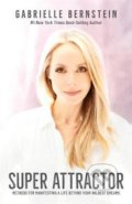 Kniha: Super Attractor (Gabrielle Bernstein). Hay House, 2019 Kniha: Super Attractor (Gabrielle Bernstein). Hay House, 2019