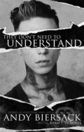 Kniha: They Don't Need to Understand (Andy Biersack). Rare Bird Books, 2020 Kniha: They Don't Need to Understand (Andy Biersack). Rare Bird Books, 2020