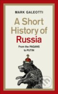 Kniha: A Short History of Russia (Mark Galeotti). Ebury, 2021 Kniha: A Short History of Russia (Mark Galeotti). Ebury, 2021