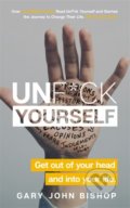 Kniha: Unf*ck Yourself (Gary John Bishop). Hodder and Stoughton, 2021 Kniha: Unf*ck Yourself (Gary John Bishop). Hodder and Stoughton, 2021