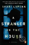 Kniha: A Stranger in the House (Shari Lapena). Penguin Books, 2018 Kniha: A Stranger in the House (Shari Lapena). Penguin Books, 2018