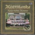 Hudební CD: Mistříňanka: Naše rodná Morava (Česká Muzika). Česká Muzika, 2010 Hudební CD: Mistříňanka: Naše rodná Morava (Česká Muzika). Česká Muzika, 2010