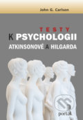 Kniha: Testy k Psychologii Atkinsonové a Hilgarda (John G. Carlson). Portál, 2021 Kniha: Testy k Psychologii Atkinsonové a Hilgarda (John G. Carlson). Portál, 2021