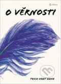 Kniha: O věrnosti (Nhat Hanh Thich). Alferia, 2021 Kniha: O věrnosti (Nhat Hanh Thich). Alferia, 2021