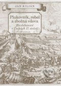 Kniha: Plukovník, rebel a zbožná vdova (Jan Kilián). Vyšehrad, 2021 Kniha: Plukovník, rebel a zbožná vdova (Jan Kilián). Vyšehrad, 2021