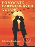 Kniha: Pomocník partnerských vztahů (Zdenka Blechová). Zděnka Blechová, 2021 Kniha: Pomocník partnerských vztahů (Zdenka Blechová). Zděnka Blechová, 2021