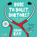 Audiokniha: Bude to bolet, doktore? (Adam Kay), 2021 Audiokniha: Bude to bolet, doktore? (Adam Kay), 2021