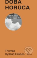 Kniha: Doba horúca (Thomas Hylland Eriksen). Literárna bašta, 2021 Kniha: Doba horúca (Thomas Hylland Eriksen). Literárna bašta, 2021