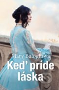 Kniha: Keď príde láska (Mary Balogh), 2021 Kniha: Keď príde láska (Mary Balogh), 2021
