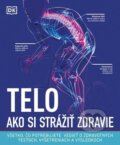 Kniha: Telo: Ako si strážiť zdravie (Príroda). Príroda, 2021 Kniha: Telo: Ako si strážiť zdravie (Príroda). Príroda, 2021