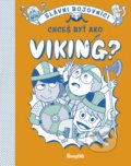 Kniha: Chceš byť ako Viking? (Georgia Amson-Bradshaw). Stonožka, 2021 Kniha: Chceš byť ako Viking? (Georgia Amson-Bradshaw). Stonožka, 2021