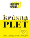 Kniha: Krásna pleť (Caroline Hirons), 2021 Kniha: Krásna pleť (Caroline Hirons), 2021