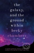 Kniha: The Galaxy, and the Ground Within : Wayfarers 4 (Becky Chambers). Hodder and Stoughton, 2021 Kniha: The Galaxy, and the Ground Within : Wayfarers 4 (Becky Chambers). Hodder and Stoughton, 2021