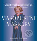 Audiokniha: Masopustní maškary (Vlastimil Vondruška). Tympanum, 2021 Audiokniha: Masopustní maškary (Vlastimil Vondruška). Tympanum, 2021