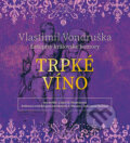 Audiokniha: Trpké víno (Vlastimil Vondruška). Tympanum, 2021 Audiokniha: Trpké víno (Vlastimil Vondruška). Tympanum, 2021