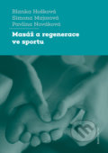 Kniha: Masáž a regenerace ve sportu (Blanka Hošková, Pavlína Nováková a Simona Majorová). Karolinum, 2021 Kniha: Masáž a regenerace ve sportu (Blanka Hošková, Pavlína Nováková a Simona Majorová). Karolinum, 2021