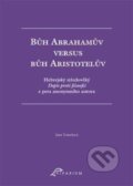 Kniha: Bůh Abrahamův versus bůh Aristotelův (Jana Tomešová). Ostravská univerzita, 2021 Kniha: Bůh Abrahamův versus bůh Aristotelův (Jana Tomešová). Ostravská univerzita, 2021
