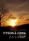 Kniha: Vysoká cena za lásku (Bohdan Dlouhý). ArtPorte, 2021 Kniha: Vysoká cena za lásku (Bohdan Dlouhý). ArtPorte, 2021