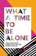 Kniha: What a Time to be Alone (Chidera Eggerue). Quadrille, 2018 Kniha: What a Time to be Alone (Chidera Eggerue). Quadrille, 2018