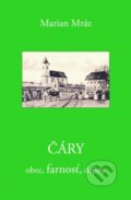 Kniha: Čáry - obec, farnosť, dejiny (Marian Mráz). Anima, 2020 Kniha: Čáry - obec, farnosť, dejiny (Marian Mráz). Anima, 2020