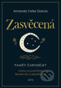 Kniha: Zasvěcená (Amanda Yates Garcia). Jota, 2021 Kniha: Zasvěcená (Amanda Yates Garcia). Jota, 2021