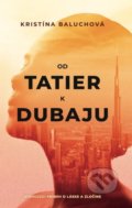 Kniha: Od Tatier k Dubaju (Kristína Baluchová). Plutošop, 2021 Kniha: Od Tatier k Dubaju (Kristína Baluchová). Plutošop, 2021
