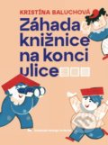 Kniha: Záhada knižnice na konci ulice (Kristína Baluchová). Plutošop, 2021 Kniha: Záhada knižnice na konci ulice (Kristína Baluchová). Plutošop, 2021