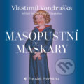 Audiokniha: Masopustní maškary (Vlastimil Vondruška), 2021 Audiokniha: Masopustní maškary (Vlastimil Vondruška), 2021