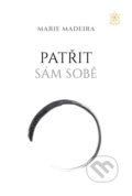 Kniha: Patřit sám sobě (Marie Madeira). Zlatý květ, 2021 Kniha: Patřit sám sobě (Marie Madeira). Zlatý květ, 2021