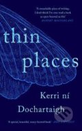 Kniha: Thin Places (Kerri ni Dochartaigh). Canongate Books, 2021 Kniha: Thin Places (Kerri ni Dochartaigh). Canongate Books, 2021