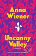 Kniha: Uncanny Valley (Anna Wiener). HarperCollins, 2021 Kniha: Uncanny Valley (Anna Wiener). HarperCollins, 2021