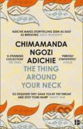 Kniha: The Thing Around Your Neck (Chimamanda Ngozi Adichie). HarperCollins, 2009 Kniha: The Thing Around Your Neck (Chimamanda Ngozi Adichie). HarperCollins, 2009