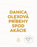 Kniha: Príbehy spod akácie (Danica Olexová). Spolok svätého Vojtecha, 2021 Kniha: Príbehy spod akácie (Danica Olexová). Spolok svätého Vojtecha, 2021