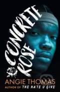 Kniha: Concrete Rose (Angie Thomas). Walker books, 2021 Kniha: Concrete Rose (Angie Thomas). Walker books, 2021