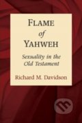 Kniha: Flame Of Yahweh (Richard M. Davidson). Baker Books, 2007 Kniha: Flame Of Yahweh (Richard M. Davidson). Baker Books, 2007