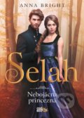 Kniha: Selah – Nebojácna princezná (Anna Bright). CooBoo SK, 2021 Kniha: Selah – Nebojácna princezná (Anna Bright). CooBoo SK, 2021