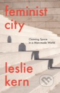 Kniha: Feminist City (Leslie Kern). Verso, 2020 Kniha: Feminist City (Leslie Kern). Verso, 2020