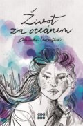 Kniha: Život za oceánem (Dominika Valentová). CooBoo CZ, 2021 Kniha: Život za oceánem (Dominika Valentová). CooBoo CZ, 2021