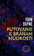 Kniha: Putovanie k bránam múdrosti (John Boyne). Slovart, 2021 Kniha: Putovanie k bránam múdrosti (John Boyne). Slovart, 2021