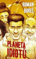 Kniha: Planeta idiotů (Roman Bureš). Epocha, 2021 Kniha: Planeta idiotů (Roman Bureš). Epocha, 2021