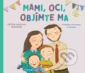 Kniha: Mami, oci, objímte ma (Petra Arslan Šinková). Fortuna Libri, 2021 Kniha: Mami, oci, objímte ma (Petra Arslan Šinková). Fortuna Libri, 2021