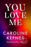 Kniha: You Love Me (Caroline Kepnes). Simon & Schuster, 2021 Kniha: You Love Me (Caroline Kepnes). Simon & Schuster, 2021