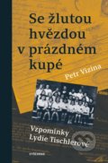 Kniha: Se žlutou hvězdou v prázdném kupé (Petr Vizina). Vyšehrad, 2021 Kniha: Se žlutou hvězdou v prázdném kupé (Petr Vizina). Vyšehrad, 2021