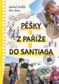 Kniha: Pěšky z Paříže do Santiaga (Matouš Dvořák a Nico Moro). CPRESS, 2021 Kniha: Pěšky z Paříže do Santiaga (Matouš Dvořák a Nico Moro). CPRESS, 2021