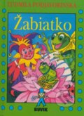 Kniha: Žabiatko (Ľudmila Podjavorinská). Buvik, 2009 Kniha: Žabiatko (Ľudmila Podjavorinská). Buvik, 2009
