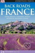 Kniha: Back Roads France (Dorling Kindersley). Dorling Kindersley, 2010 Kniha: Back Roads France (Dorling Kindersley). Dorling Kindersley, 2010