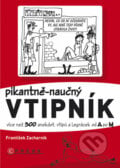 Pikantně - naučný vtipník (prvá časť) - František Zacharník3, Computer Press, 2010