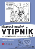 Kniha: Pikantně - naučný vtipník (druhá časť) (František Zacharník). Computer Press, 2010 Kniha: Pikantně - naučný vtipník (druhá časť) (František Zacharník). Computer Press, 2010